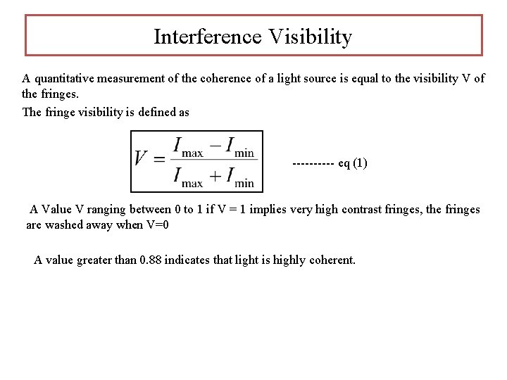 Interference Visibility A quantitative measurement of the coherence of a light source is equal