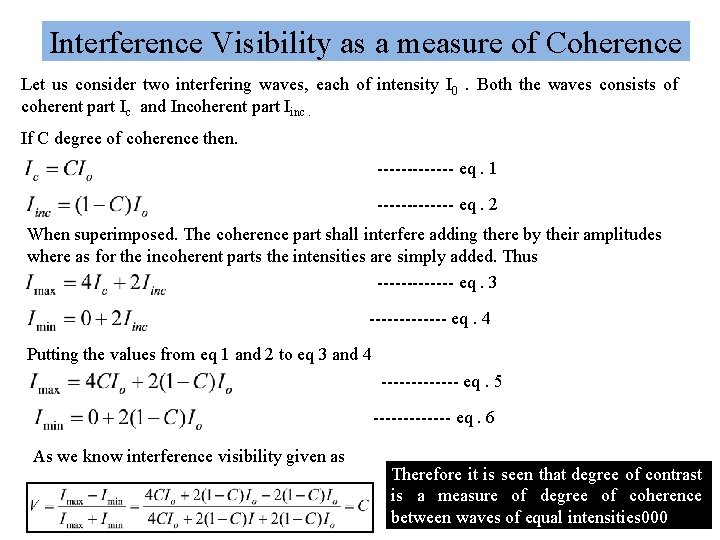 Interference Visibility as a measure of Coherence Let us consider two interfering waves, each