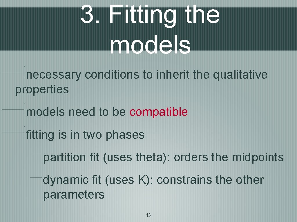 3. Fitting the models necessary conditions to inherit the qualitative properties models need to