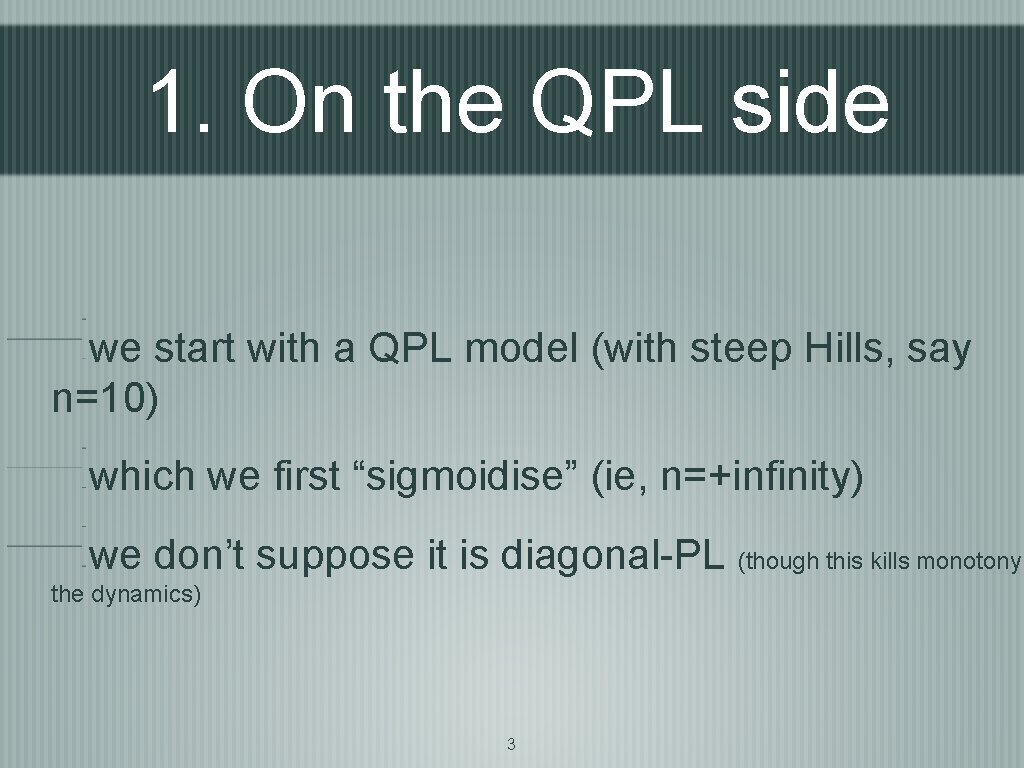 1. On the QPL side we start with a QPL model (with steep Hills,