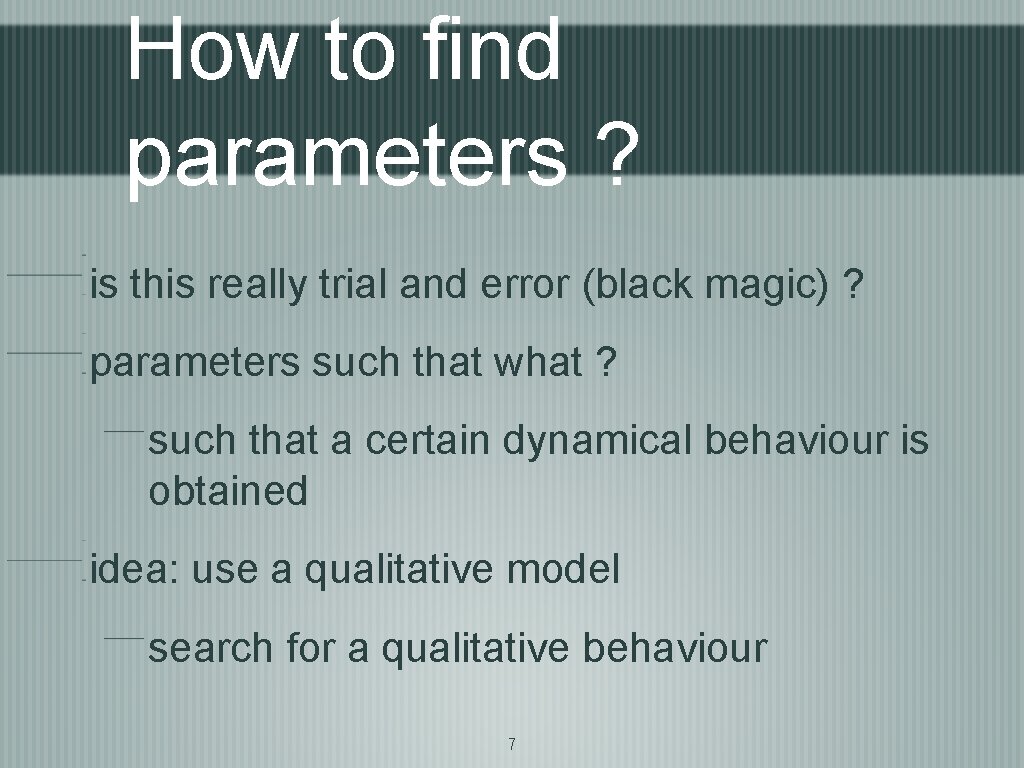 How to find parameters ? is this really trial and error (black magic) ?