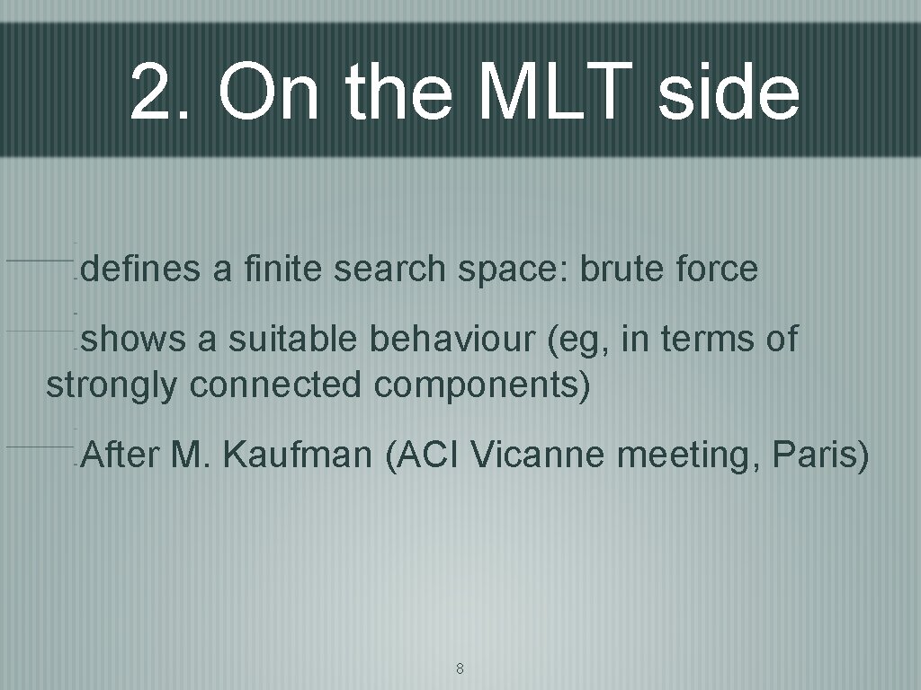 2. On the MLT side defines a finite search space: brute force shows a