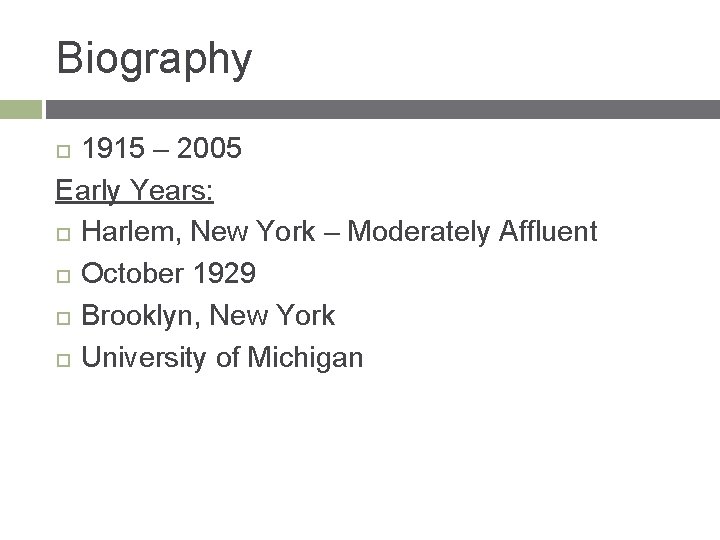 Biography 1915 – 2005 Early Years: Harlem, New York – Moderately Affluent October 1929