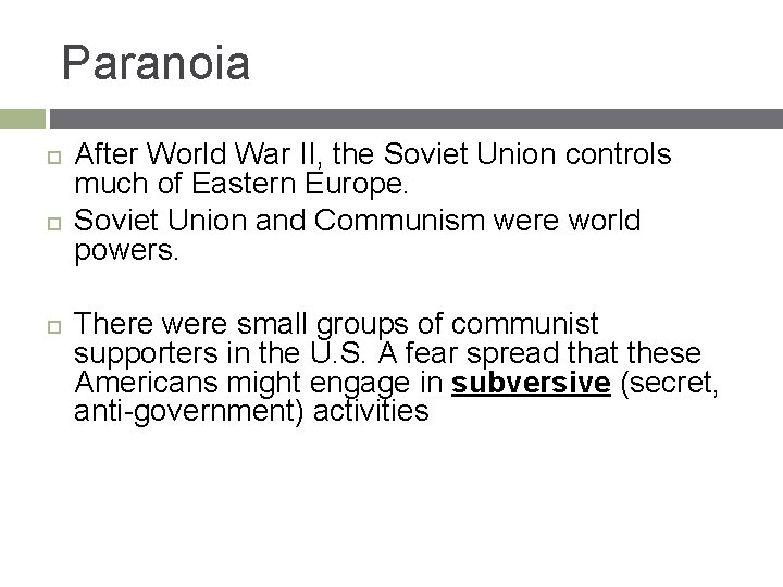 Paranoia After World War II, the Soviet Union controls much of Eastern Europe. Soviet