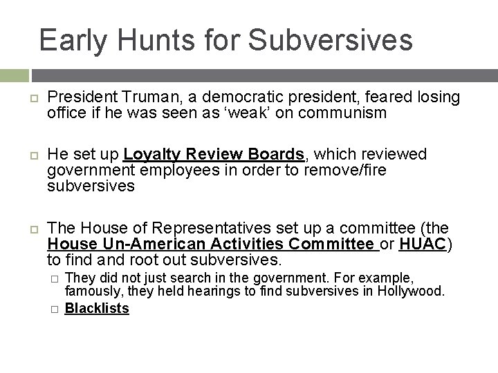 Early Hunts for Subversives President Truman, a democratic president, feared losing office if he