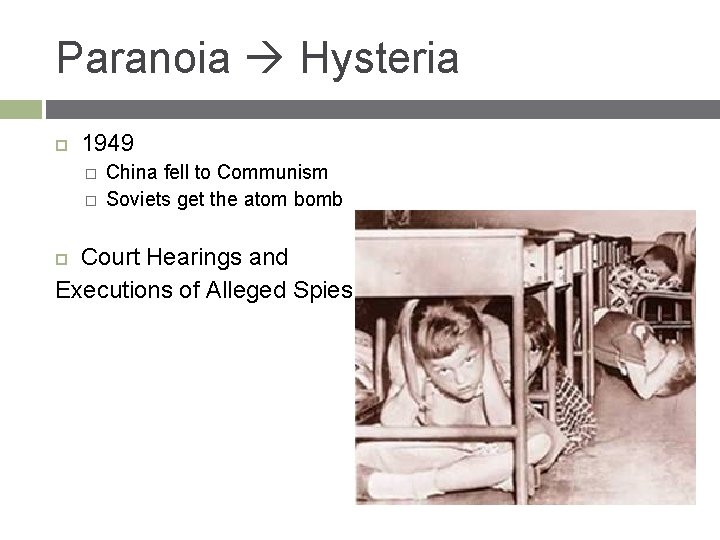 Paranoia Hysteria 1949 � � China fell to Communism Soviets get the atom bomb