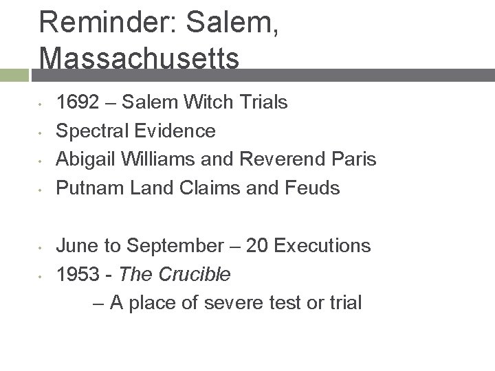 Reminder: Salem, Massachusetts • • • 1692 – Salem Witch Trials Spectral Evidence Abigail