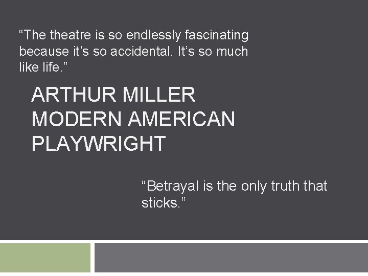 “The theatre is so endlessly fascinating because it’s so accidental. It’s so much like