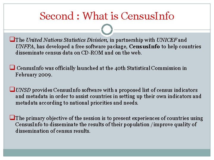 Second : What is Census. Info q The United Nations Statistics Division, in partnership