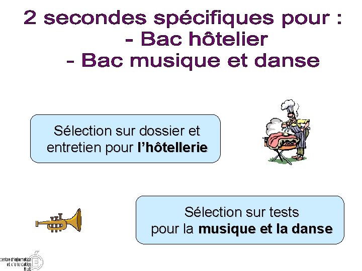  Sélection sur dossier et entretien pour l’hôtellerie Sélection sur tests pour la musique