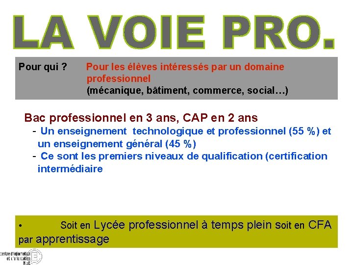 Pour qui ? Pour les élèves intéressés par un domaine professionnel (mécanique, bâtiment, commerce,