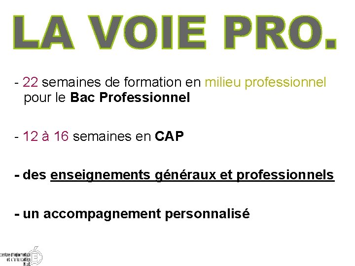  - 22 semaines de formation en milieu professionnel pour le Bac Professionnel -