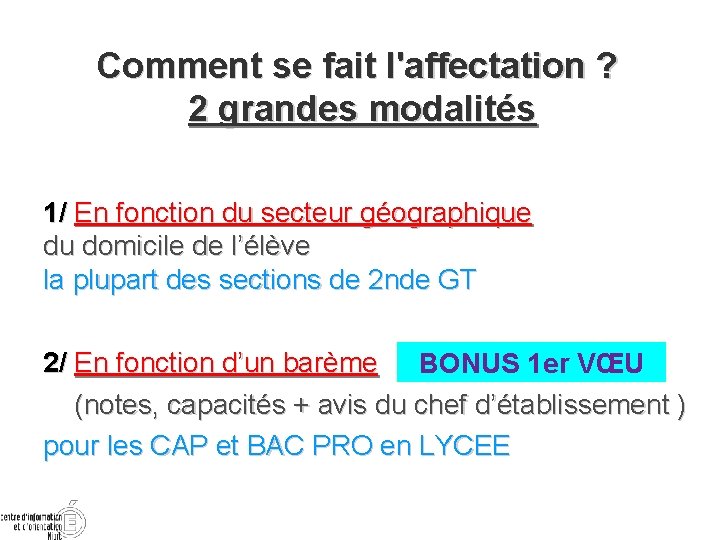 Comment se fait l'affectation ? 2 grandes modalités 1/ En fonction du secteur géographique