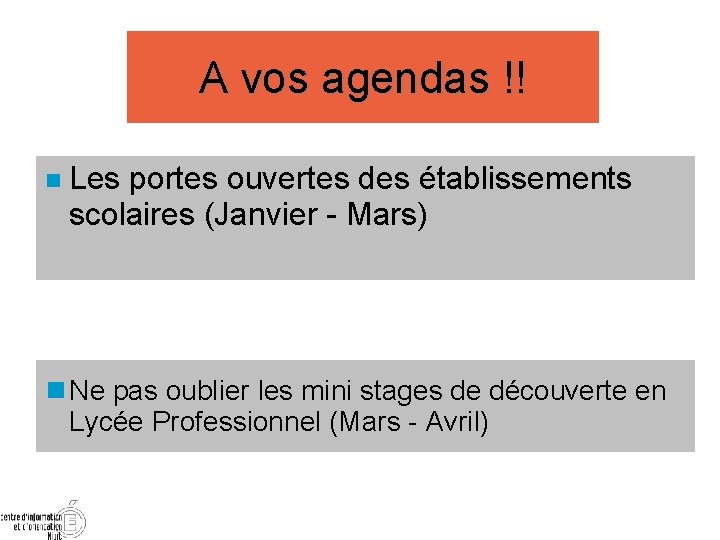 A vos agendas !! Les portes ouvertes des établissements scolaires (Janvier - Mars) Ne