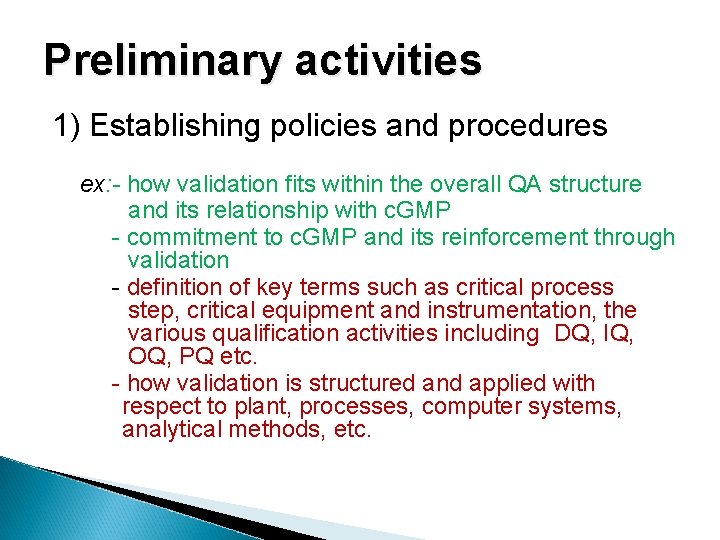 Preliminary activities 1) Establishing policies and procedures ex: - how validation fits within the