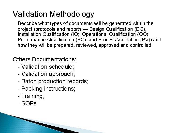 Validation Methodology Describe what types of documents will be generated within the project (protocols