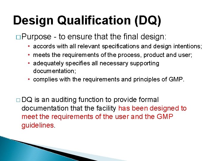 Design Qualification (DQ) � Purpose - to ensure that the final design: • accords