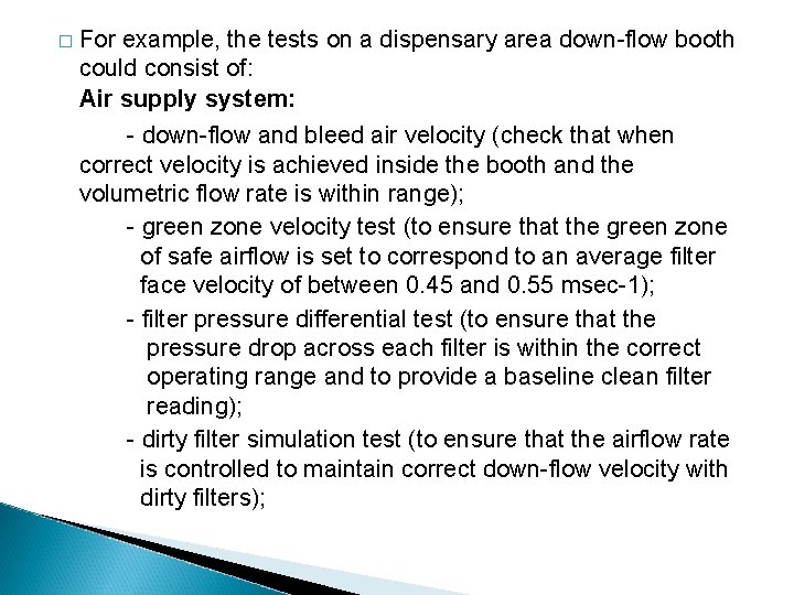 � For example, the tests on a dispensary area down-flow booth could consist of: