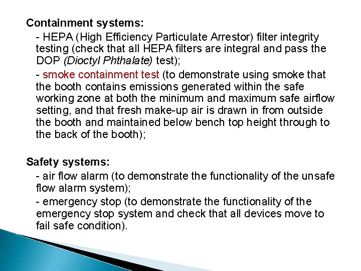 Containment systems: - HEPA (High Efficiency Particulate Arrestor) filter integrity testing (check that all