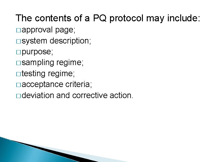 The contents of a PQ protocol may include: � approval page; � system description;