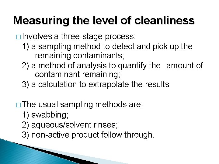 Measuring the level of cleanliness � Involves a three-stage process: 1) a sampling method
