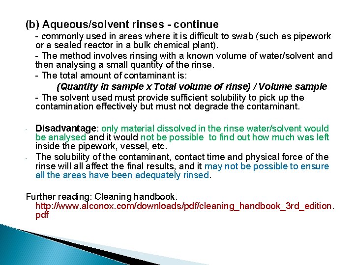 (b) Aqueous/solvent rinses - continue - commonly used in areas where it is difficult
