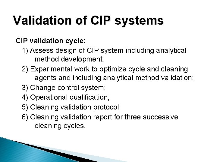 Validation of CIP systems CIP validation cycle: 1) Assess design of CIP system including