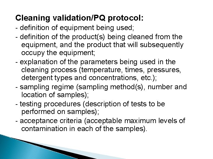 Cleaning validation/PQ protocol: - definition of equipment being used; - definition of the product(s)