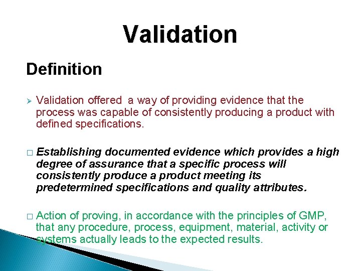 Validation Definition Ø Validation offered a way of providing evidence that the process was