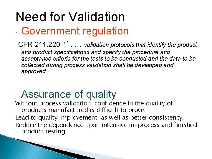 Need for Validation - Government regulation CFR 211. 220: “'. . . validation protocols