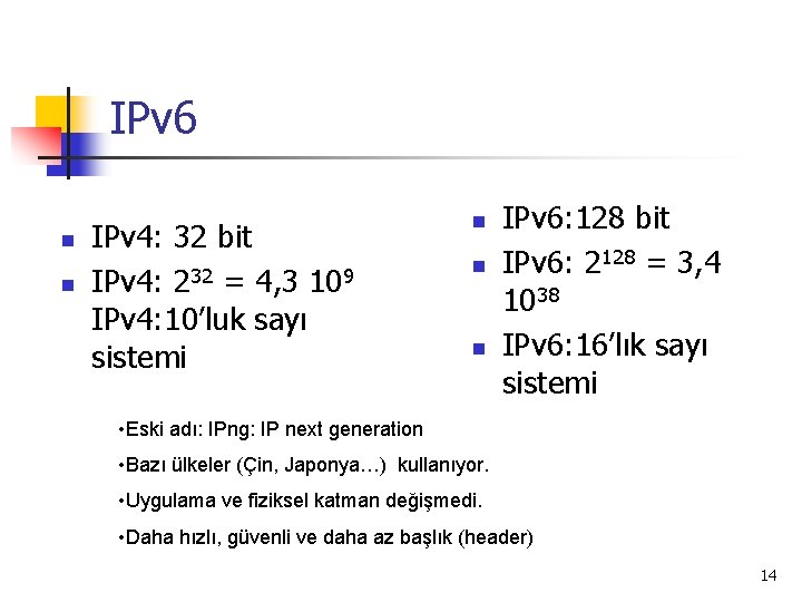 IPv 6 n n IPv 4: 32 bit IPv 4: 232 = 4, 3