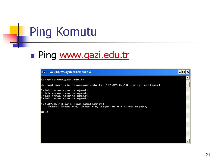 Ping Komutu n Ping www. gazi. edu. tr 21 
