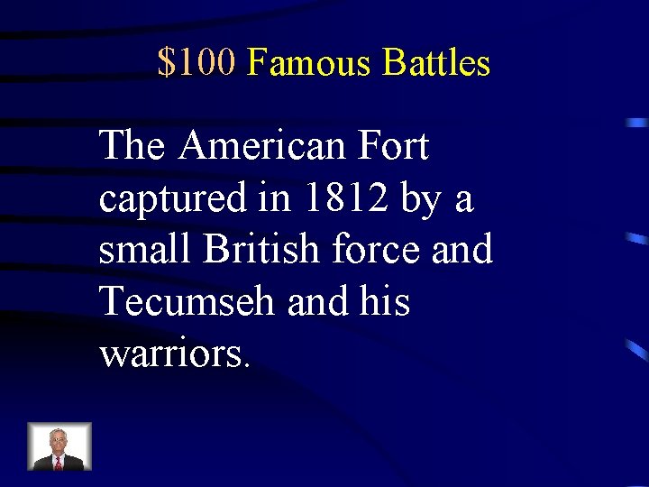 $100 Famous Battles The American Fort captured in 1812 by a small British force