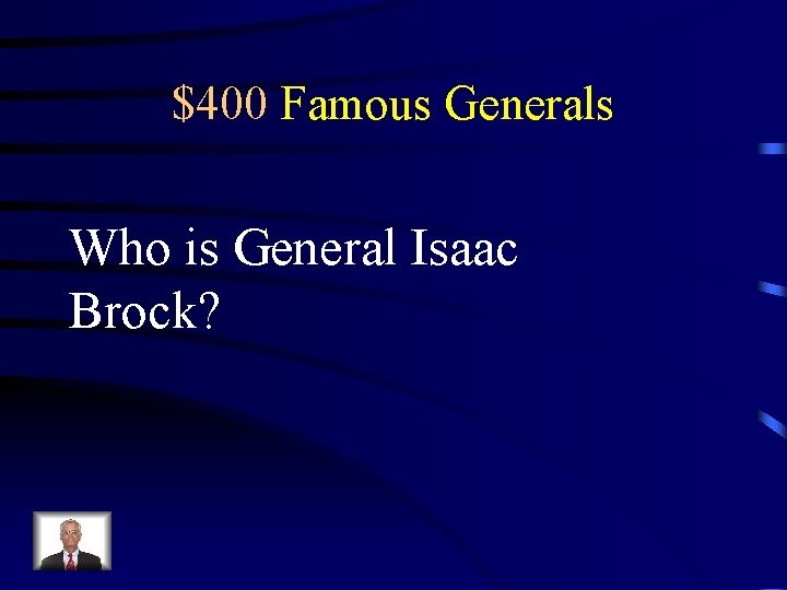 $400 Famous Generals Who is General Isaac Brock? 