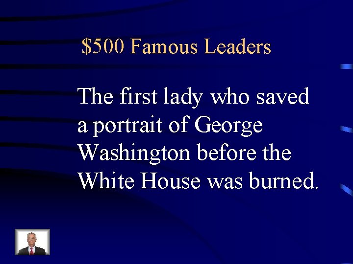 $500 Famous Leaders The first lady who saved a portrait of George Washington before