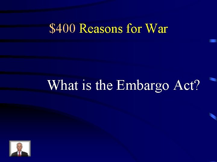 $400 Reasons for War What is the Embargo Act? 