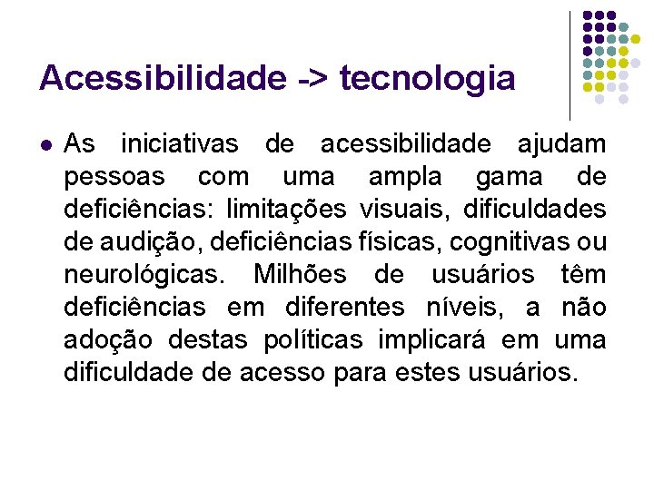 Acessibilidade -> tecnologia l As iniciativas de acessibilidade ajudam pessoas com uma ampla gama