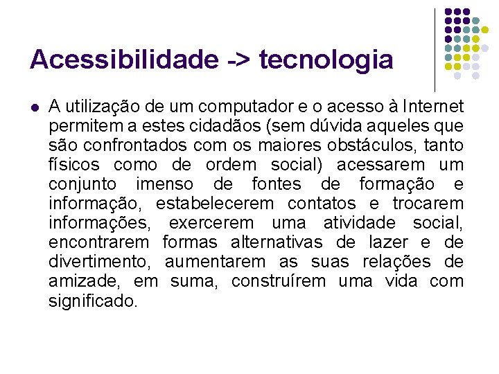 Acessibilidade -> tecnologia l A utilização de um computador e o acesso à Internet
