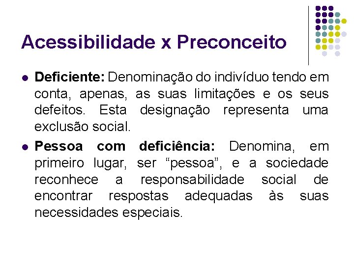 Acessibilidade x Preconceito l l Deficiente: Denominação do indivíduo tendo em conta, apenas, as