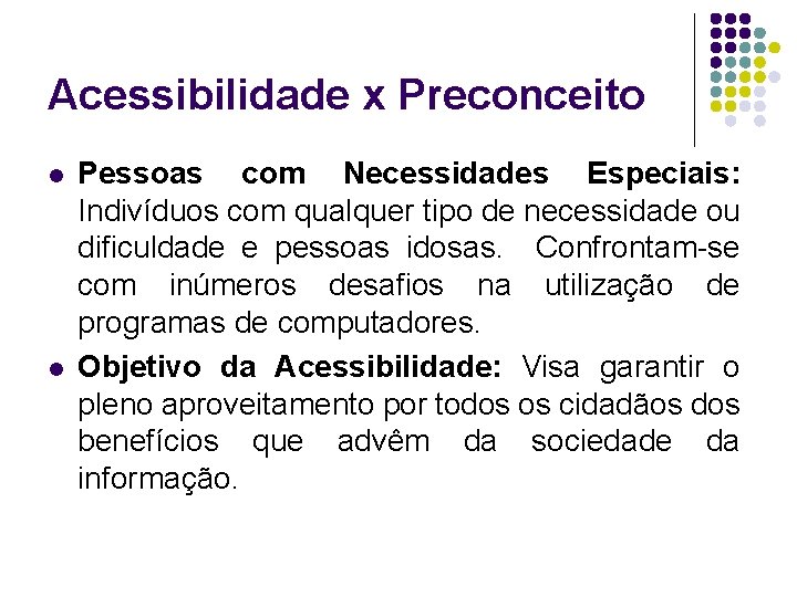 Acessibilidade x Preconceito l l Pessoas com Necessidades Especiais: Indivíduos com qualquer tipo de
