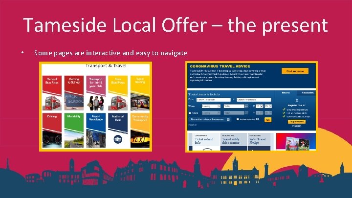 Tameside Local Offer – the present • Some pages are interactive and easy to