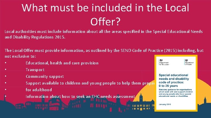 What must be included in the Local Offer? Local authorities must include information about