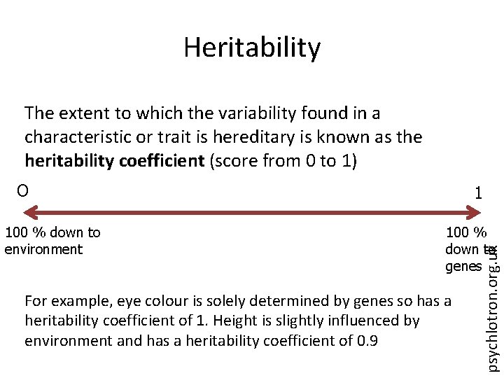 Heritability The extent to which the variability found in a characteristic or trait is