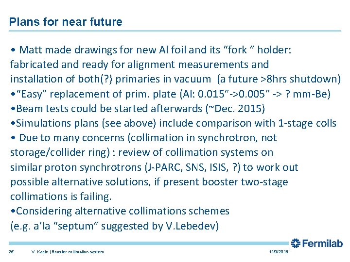 Plans for near future • Matt made drawings for new Al foil and its