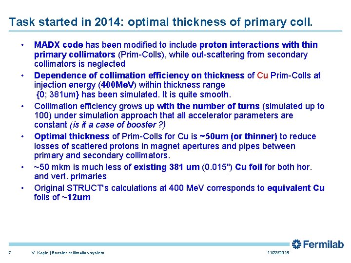 Task started in 2014: optimal thickness of primary coll. • • • 7 MADX