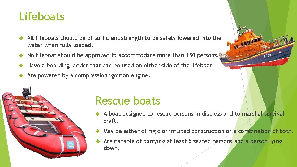Lifeboats All lifeboats should be of sufficient strength to be safely lowered into the