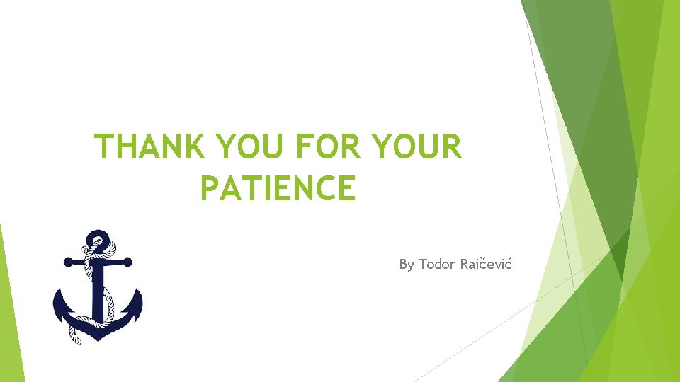 THANK YOU FOR YOUR PATIENCE By Todor Raičević 