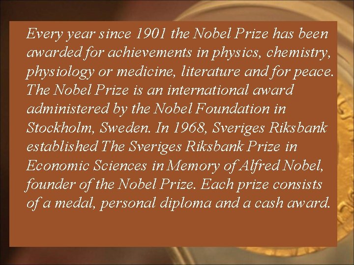 Every year since 1901 the Nobel Prize has been awarded for achievements in physics,