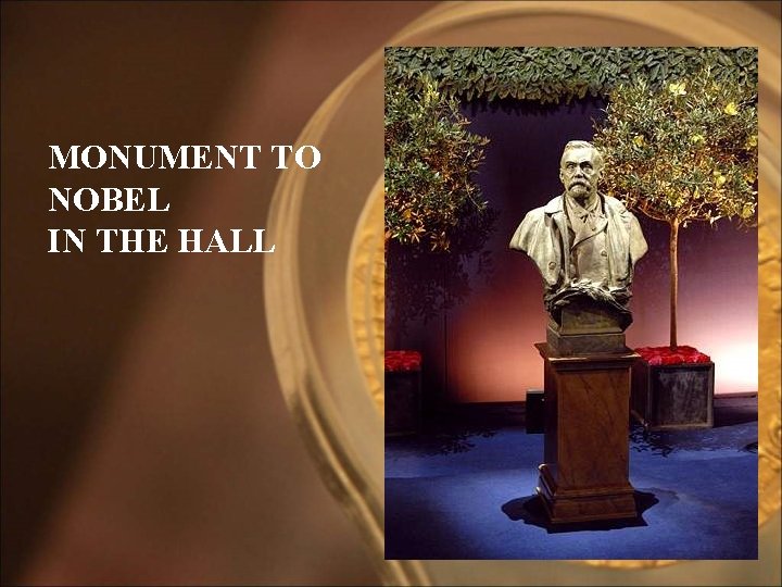 MONUMENT TO NOBEL IN THE HALL 