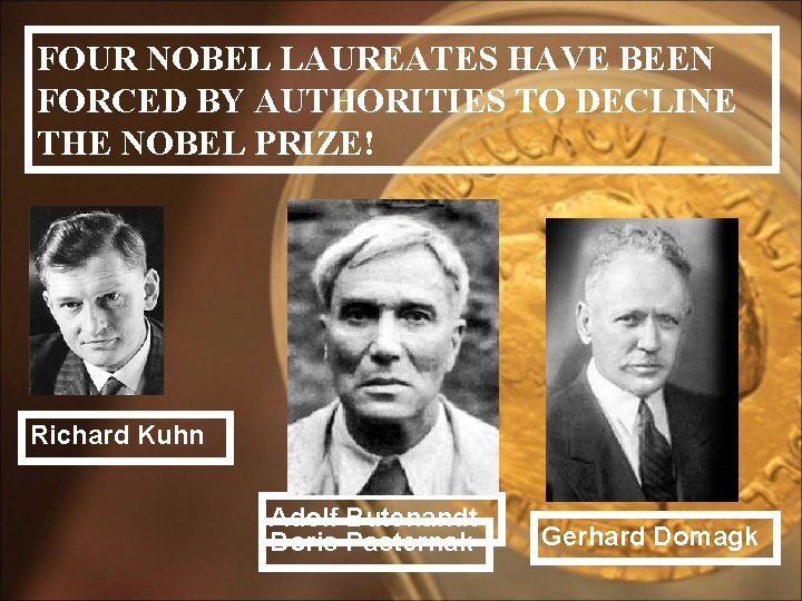 FOUR NOBEL LAUREATES HAVE BEEN FORCED BY AUTHORITIES TO DECLINE THE NOBEL PRIZE! Richard